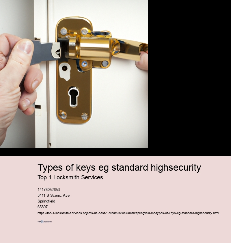 Types of keys eg standard highsecurity